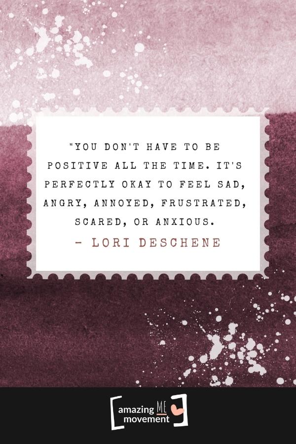 You don't have to be positive all the time.