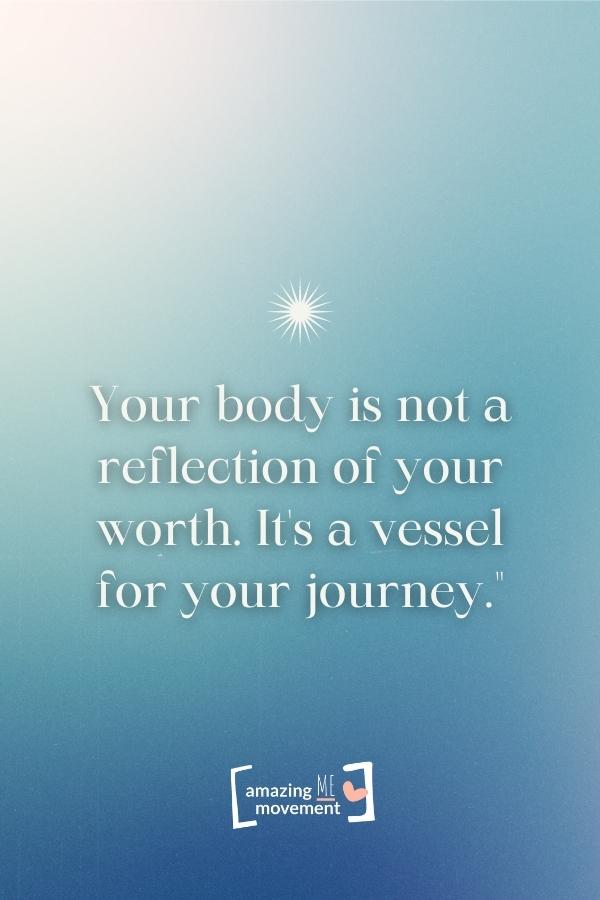 Your body is not a reflection of your worth.