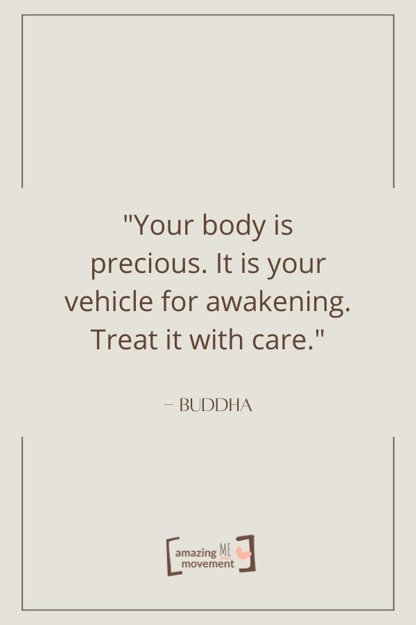 Your body is precious.