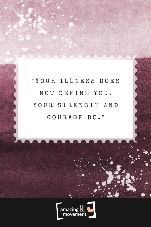 Your illness does not define you.