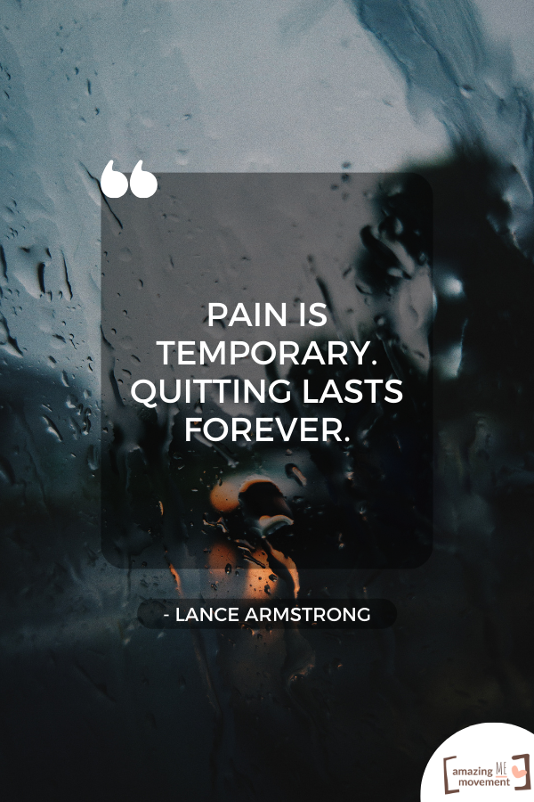 Pain is temporary.