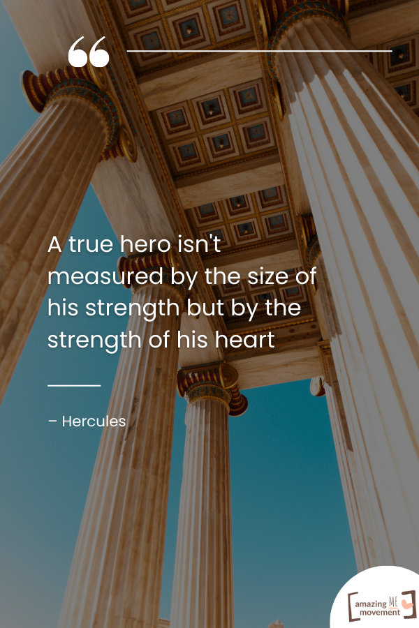 A true hero isn't measured by the size of his strength