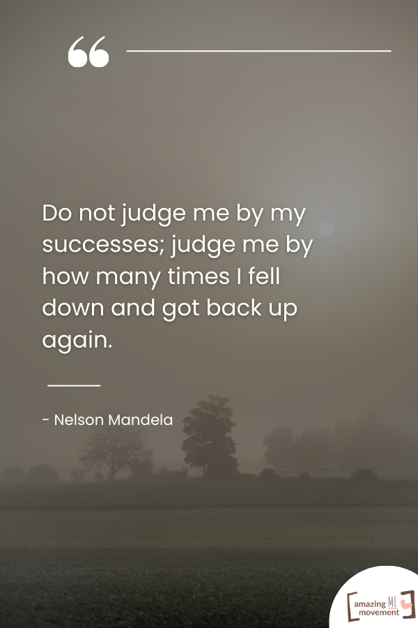 Do not judge me by my successes