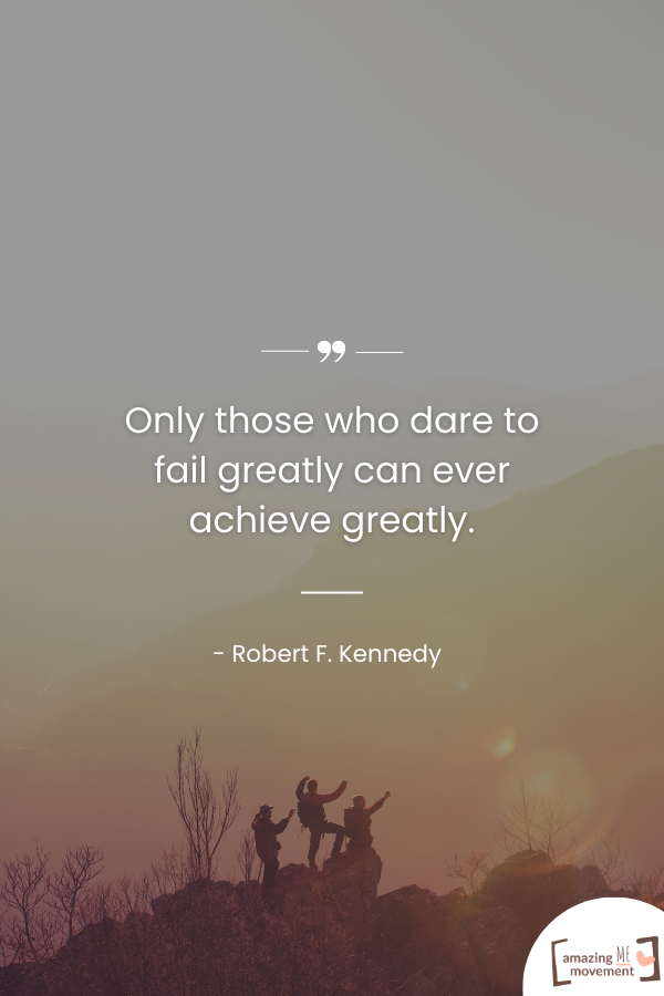 Only those who dare to fail