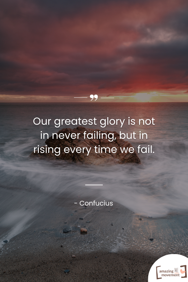 Our greatest glory is not in never failing