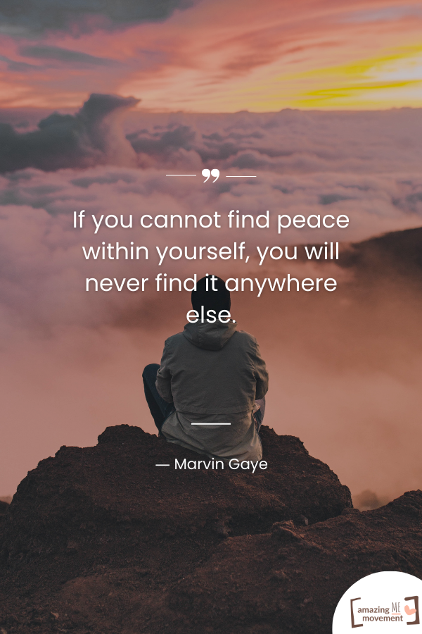 If you cannot find peace within yourself