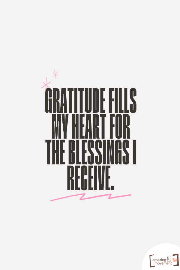 Gratitude fills my heart for the blessings I receive.