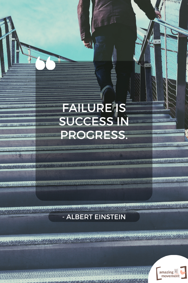 Failure is success in progress.