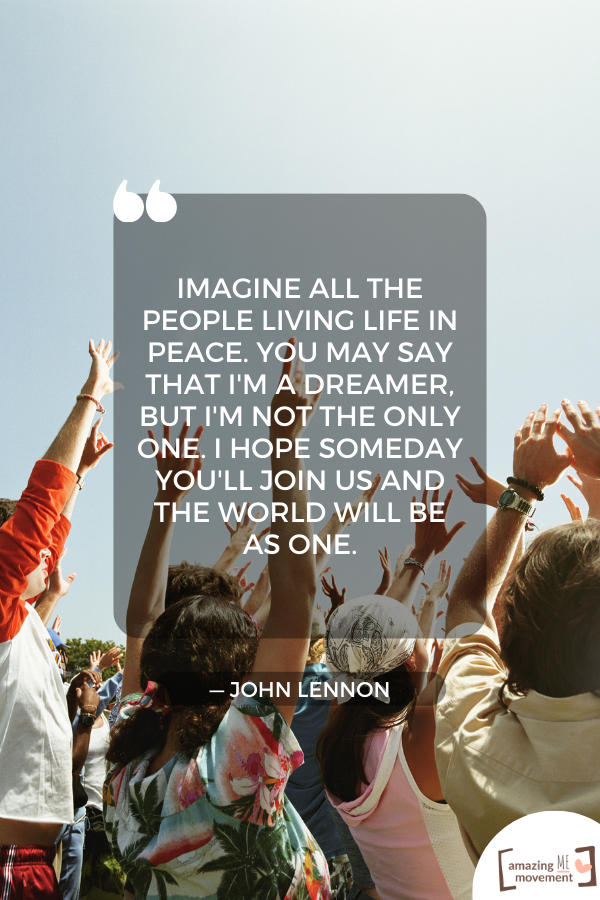 Imagine all the people living life in peace.