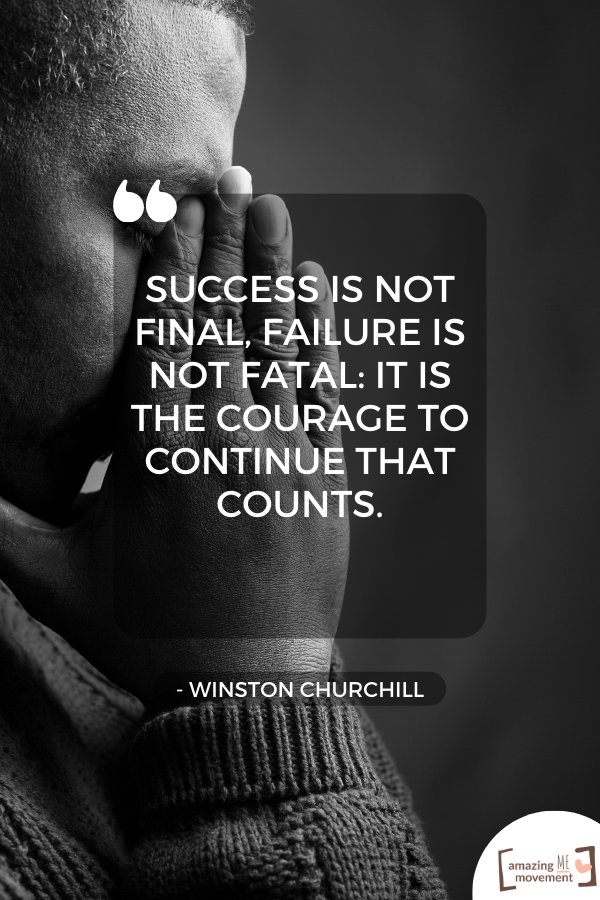 Success is not final, failure is not fatal: