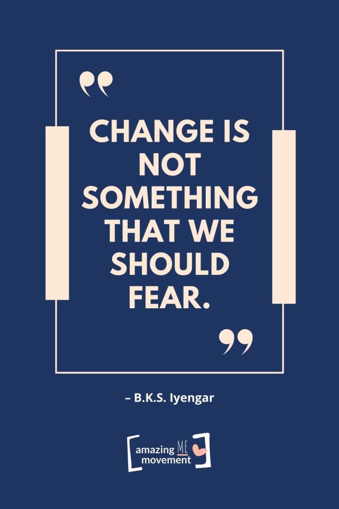 Change is not something that we should fear.