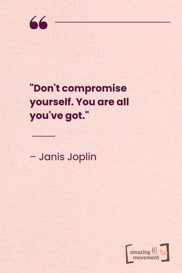 Don't compromise yourself.