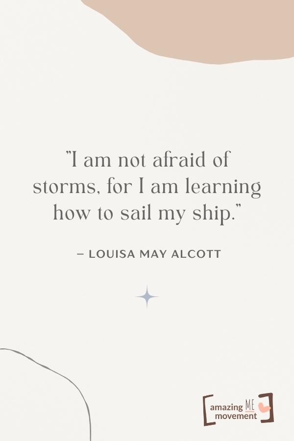 I am not afraid of storms.