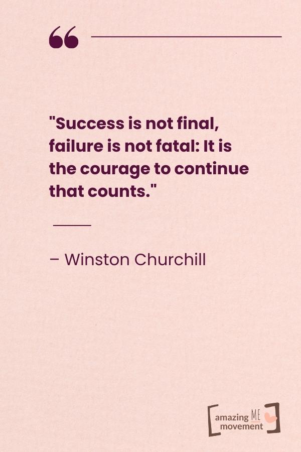 Success is not final, failure is not fata.