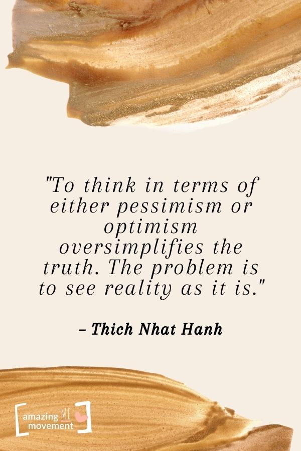 To think in terms of either pessimism or optimism oversimplifies the truth.