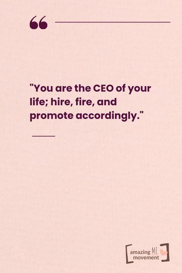 You are the CEO of your life.