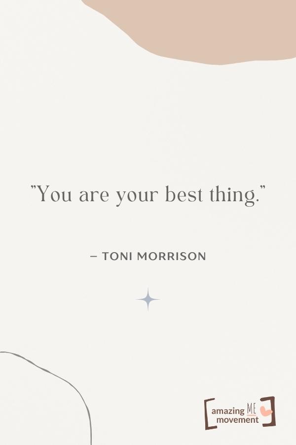 You are your best thing.