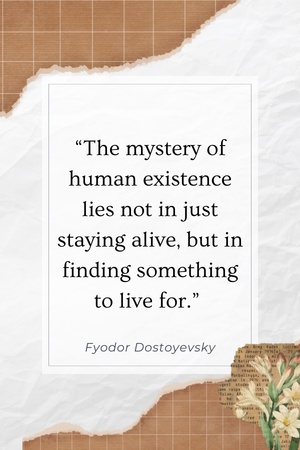 A quote on purpose by Fyodor Dostoyevsky