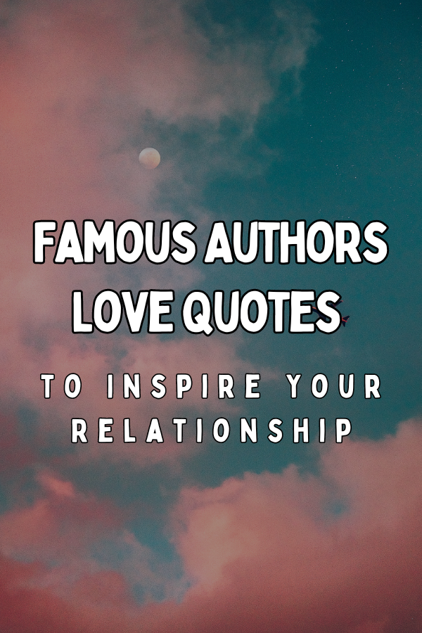 A poster about famous autthors love quotes