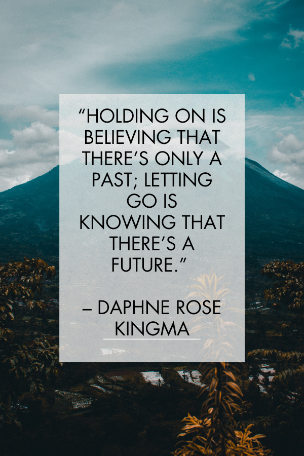 A letting go quote by Daphne Rose Kingma