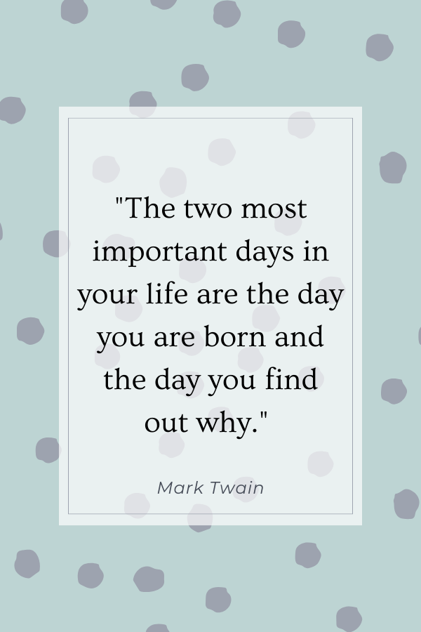 A quote on purpose by Mark Twain