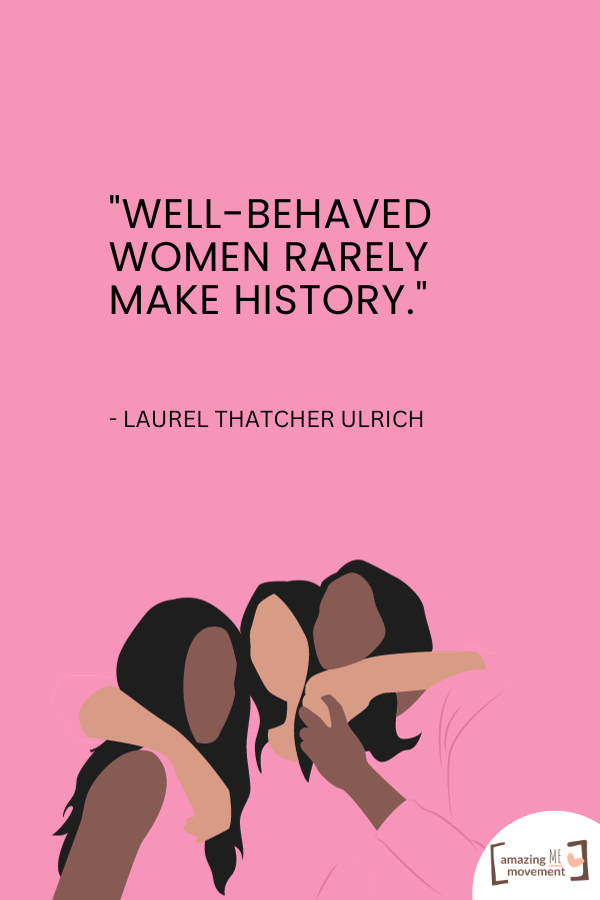 An inspirational quote by Laurel Thatcher Ulrich