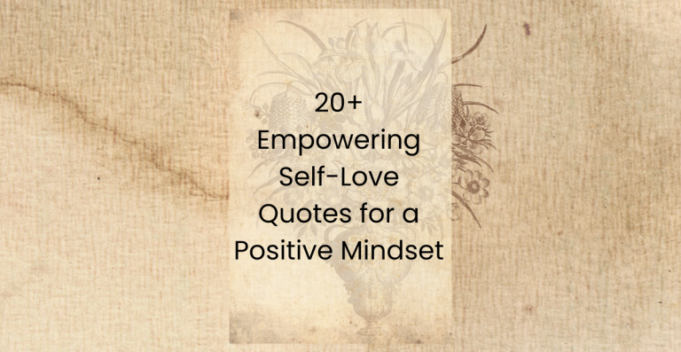 20+ Empowering Self- Love Quotes for a Positive Mindset