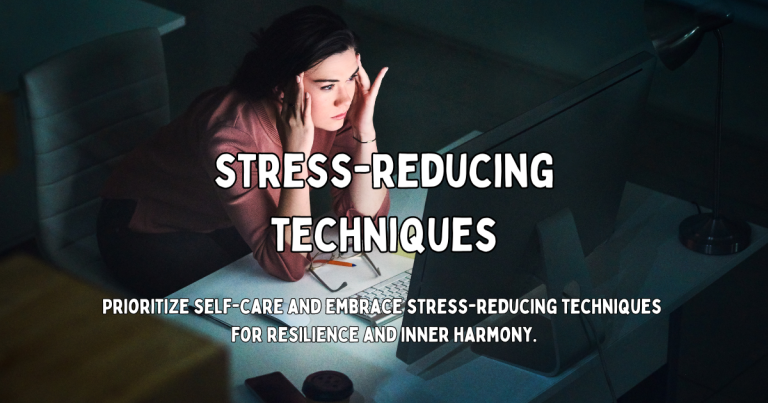 Stress-Reducing Techniques to Restore Balance in Your Life