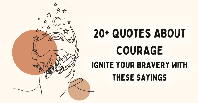 Fuel Your Fire: 25 Quotes About Courage To Ignite Your Bravery