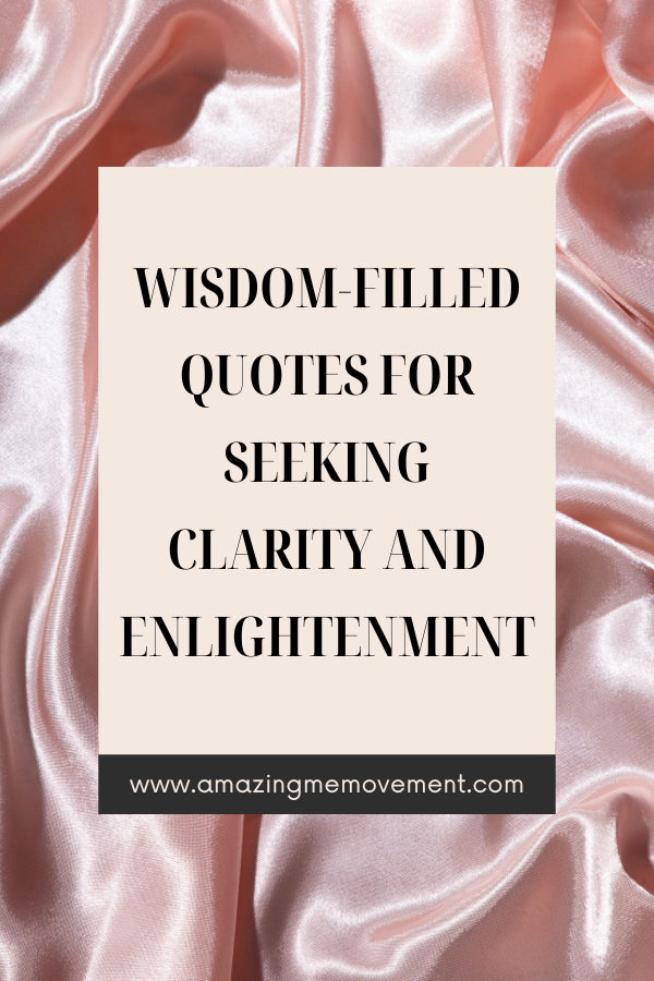 A poster about wisdom-filled quotes #WisdomQuotes #Clarity #Enlightenment