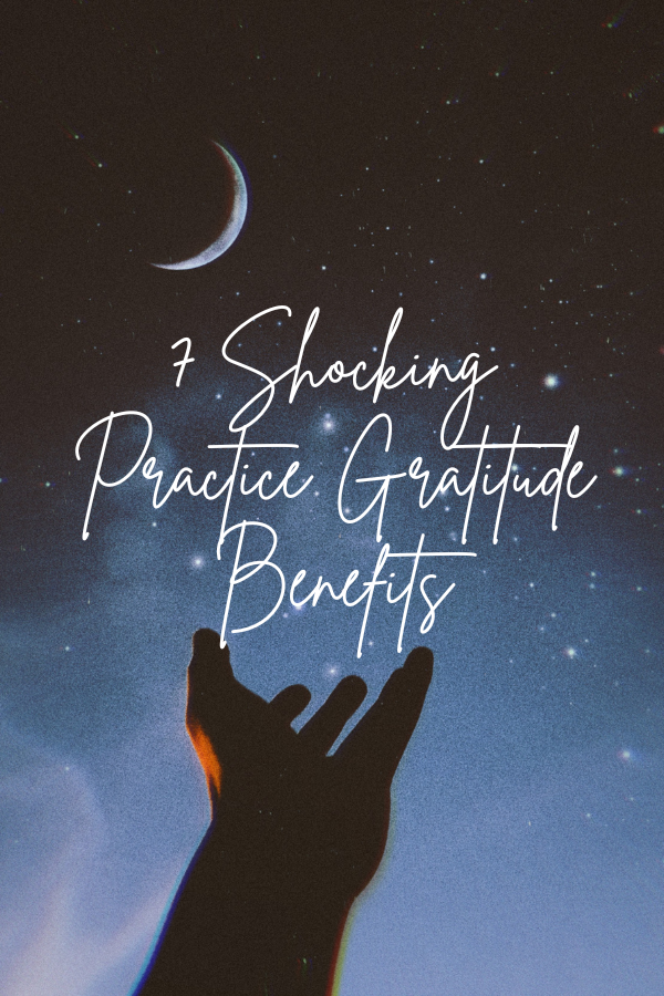 A poster about practice gratitude benefits #GratitudeBenefits #PracticeGratitude