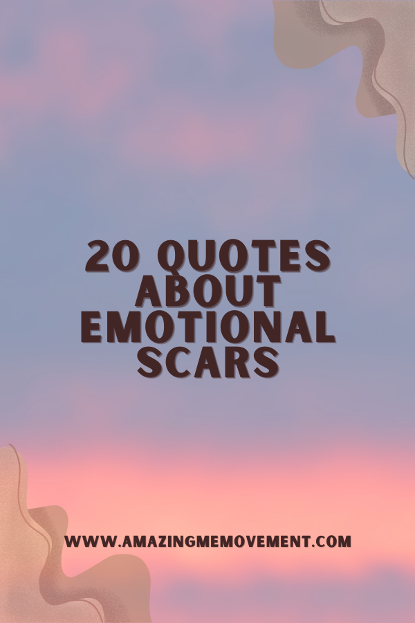 A poster for quotes about emotional scars #EmotionalScars #QuotesForHealing #HealingQuotes