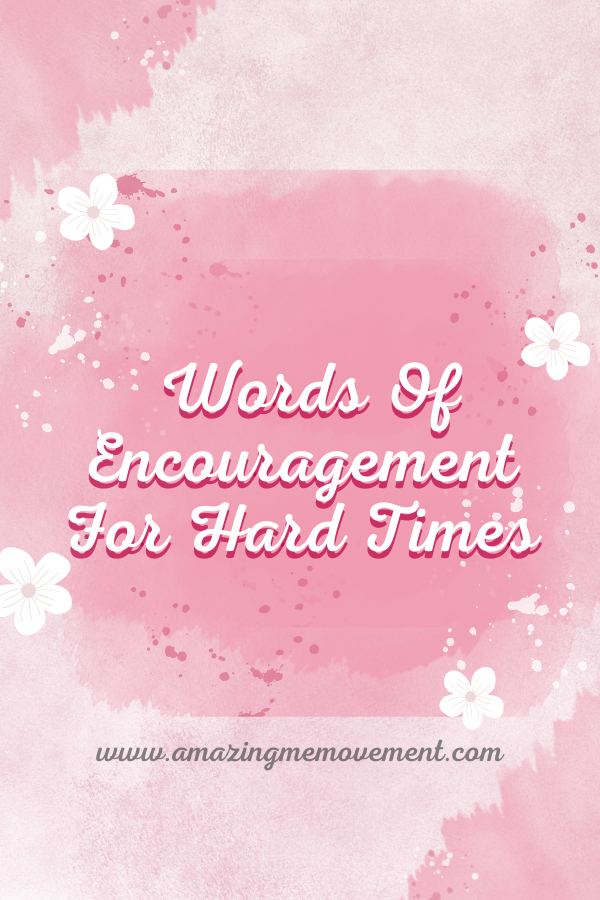 A poster about words of encouragement for hard times #WordsOfEncouragement #MotivationalWords