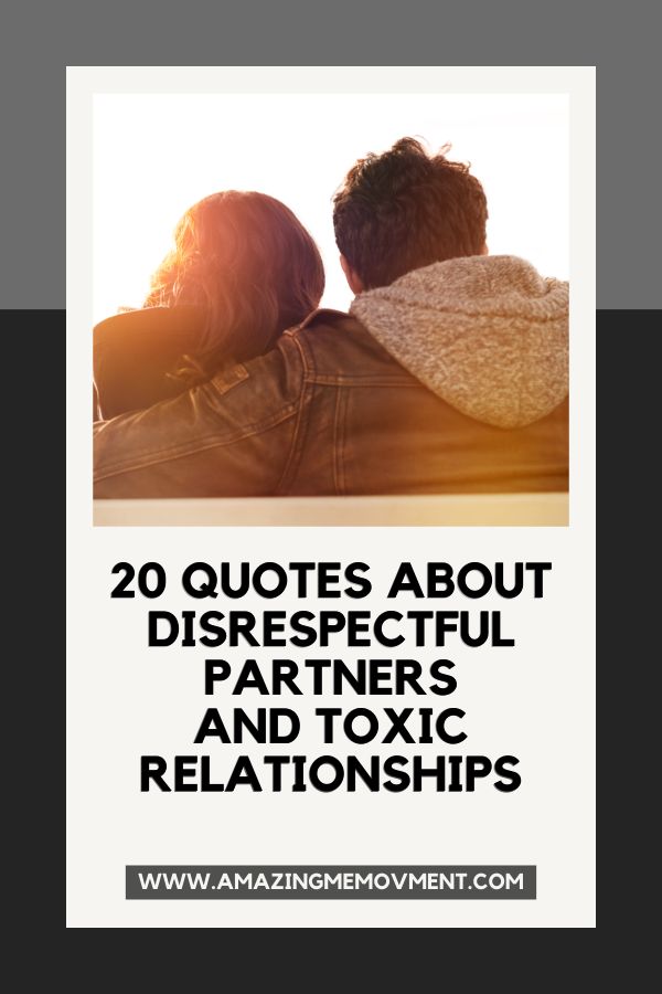 A poster on quotes about disrespectful relationships #DisrespectfulPartner #ToxicRelationship