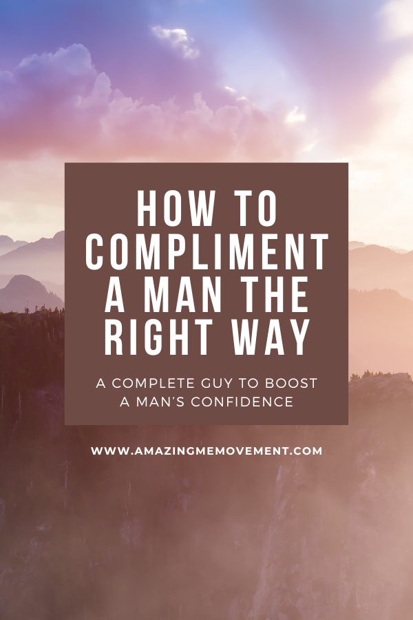 A poster about how to compliment a man the right way #ComplimentMen #HealthyRelationships