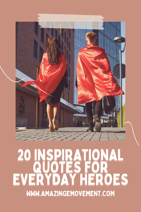 A poster abour inspirational quotes for everyday heroes #EverydayHeroes #ModernHeroes #InpsiringQuotes