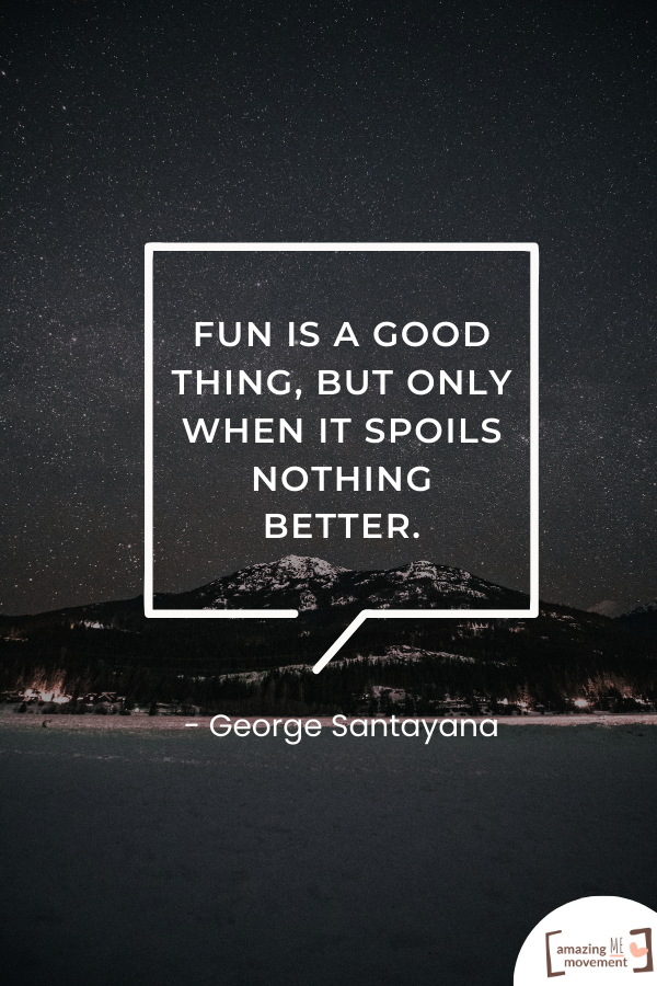 A lovely statement about having fun #HavingFun #FunQuotes