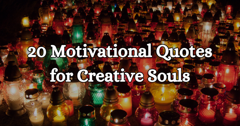 20 Motivational Quotes For Creative Souls In An Artistic Rut