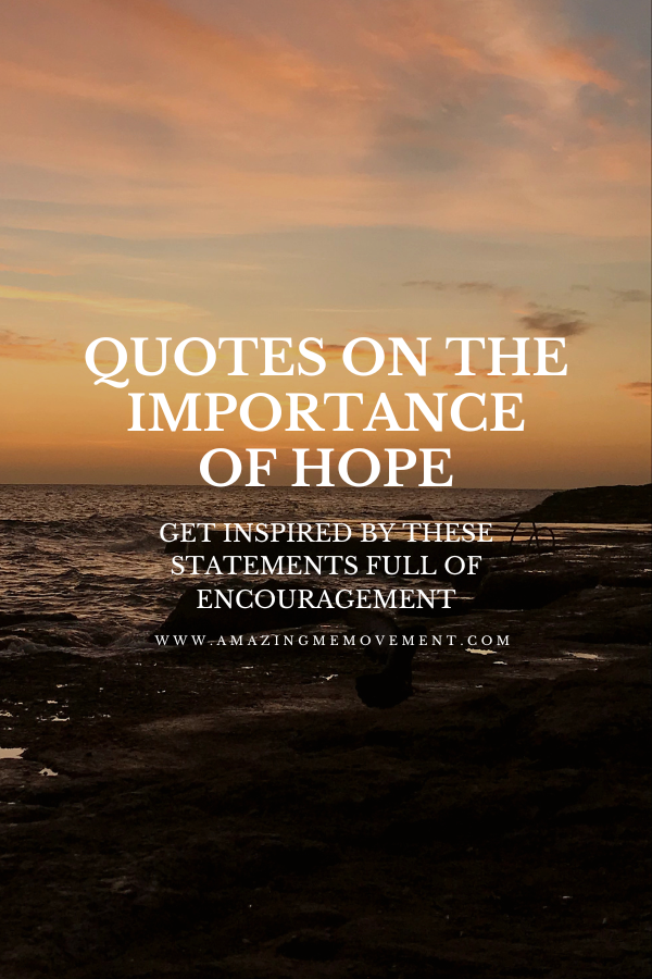 A poster about quotes on the importance of hope #HopeIsImportant #RemainHopeful