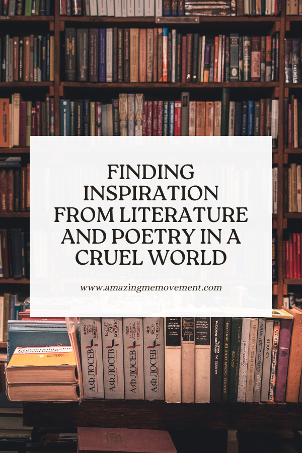 A poster about finding inspiration from literature in a cruel world #LiteratureAndPoetry #Inspiration