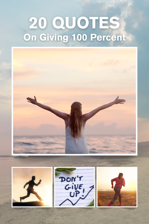 A poster about quotes on giving 100 percent #GiveItYourAll #DoYourBest