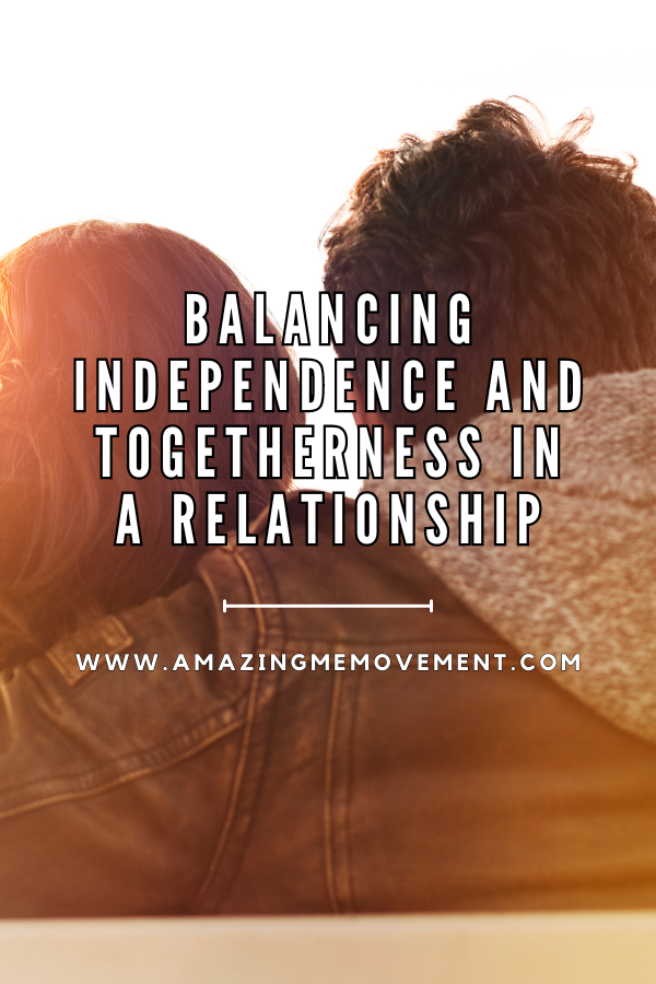 A poster about balancing independence and togetherness #RelationshipStruggles #HealthyRelationship