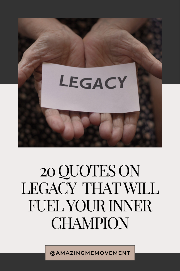 A poster about quotes on legacy #LegacyLivesOn #LegacyStays