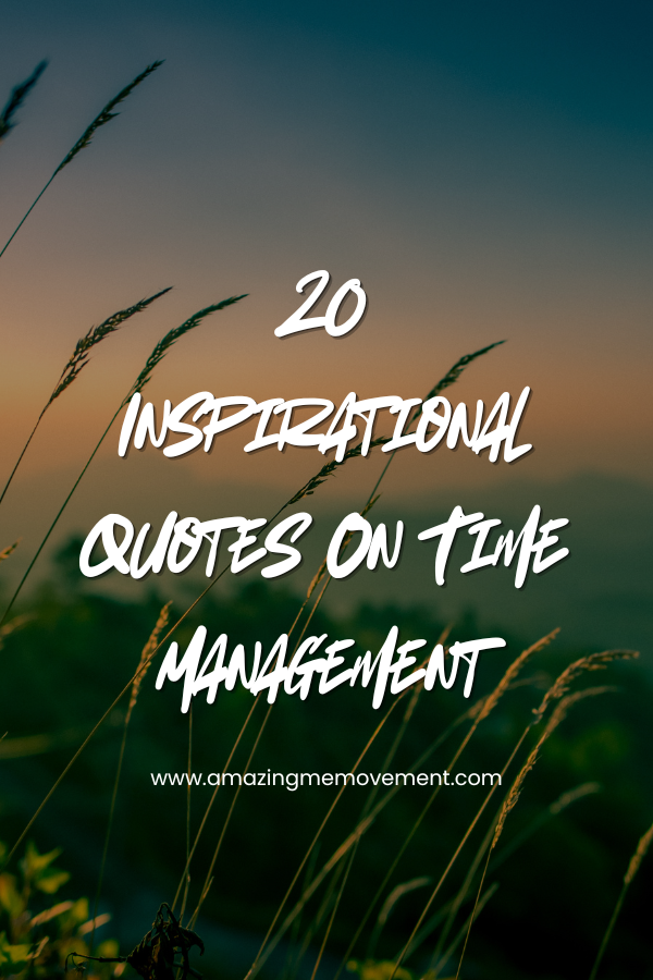 A poster about inspirational quotes on time management #TimeManagement #InspirationalQuotes