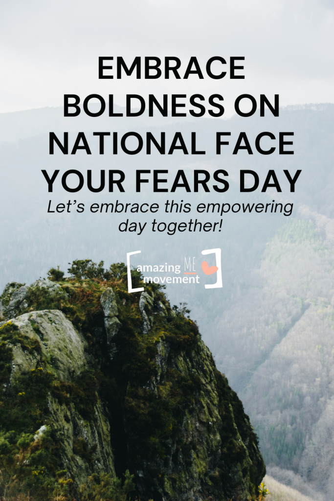 Embrace Boldness on National Face Your Fears Day