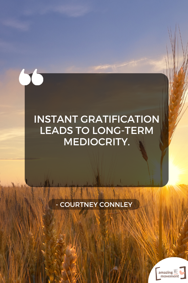 A lovely statement about instant gratification #InstantGratification #Gratitude