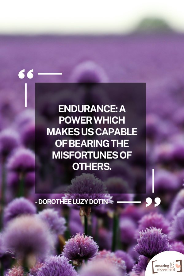 A lovely statement about endurance #QuotesOnEndurance #Endurance