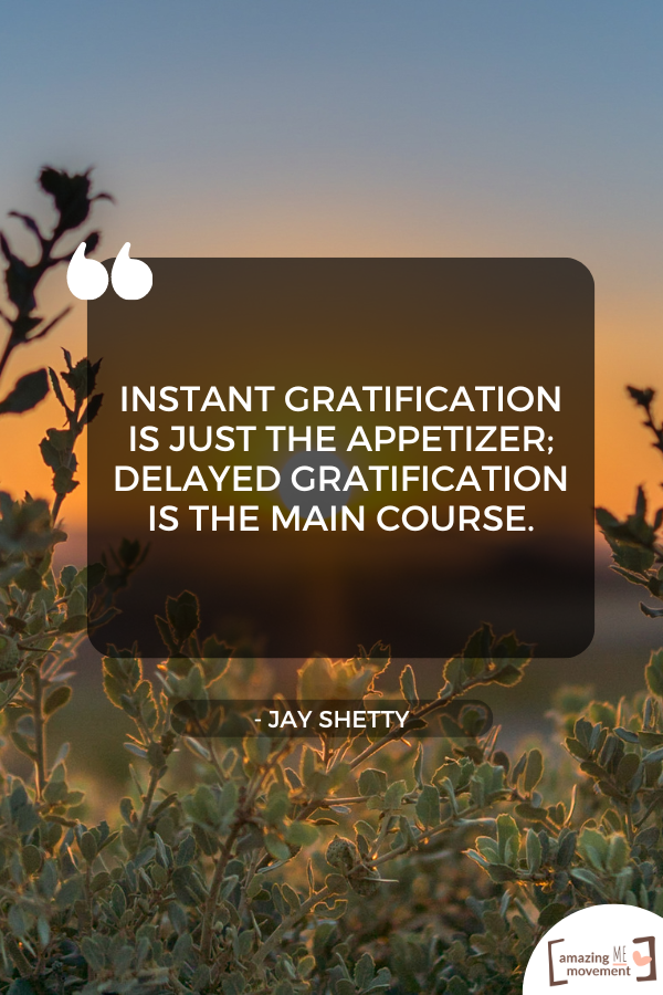 A lovely statement about instant gratification #InstantGratification #Gratitude