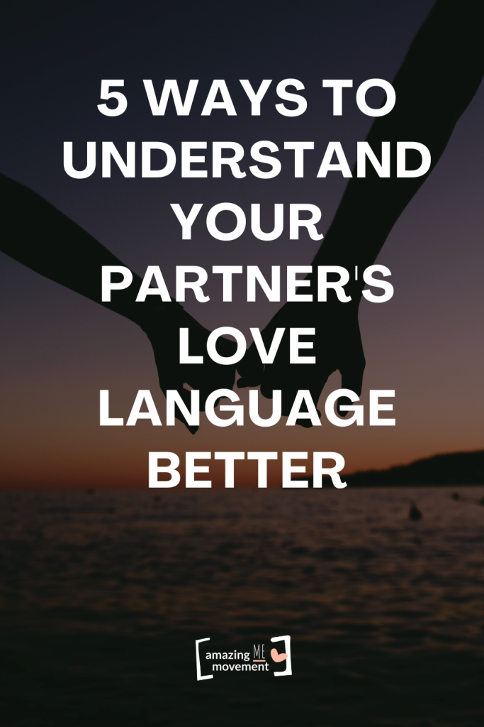 5 Ways to Understand Your Partner's Love Language Better