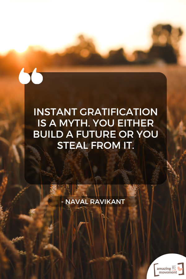 A quote about instant gratification #InstantGratification #Gratitude